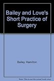 Bailey & Love's Short practice of surgery