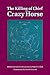 The Killing of Chief Crazy Horse: Three Eyewitness Views