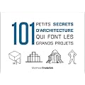 101 petits secrets d'architecture qui font les grands projets