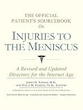 The Official Patient's Sourcebook on Injuries to the Meniscus