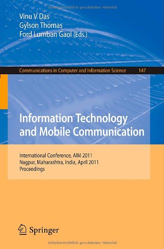 Information Technology and Mobile Communication: International Conference, AIM 2011, Nagpur, Maharashtra, India, April 21-22, 2011, Proceedings (Communications in Computer and Information Science)