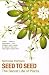 Seed to Seed: The Secret Life of Plants