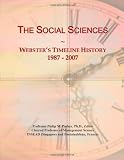 The Social Sciences: Webster`s Timeline History, 1987 - 2007