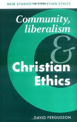 Community, Liberalism and Christian Ethics (New Studies in Christian Ethics)