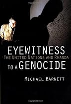 Eyewitness to a Genocide: The United Nations and Rwanda