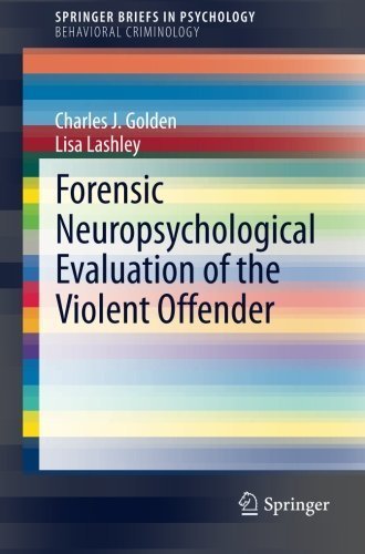 Forensic Neuropsychological Evaluation of the Violent Offender (SpringerBriefs in Psychology / SpringerBriefs in Behavioral Criminology) by Golden, Charles J., Lashley, Lisa (2014) Paperback