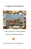 A Day at the Beach: A story about our family's summer vacation to Matagorda Beach.