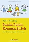 Punkt, Punkt, Komma, Strich: Die Zeichenstunde f&uuml;r Kinder - Hans Witzig