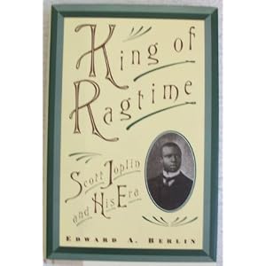 King of Ragtime: Scott Joplin and His Era