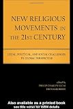 New Religious Movements in the Twenty-First Century: Legal, Political, and Social Challenges in Global Perspective
