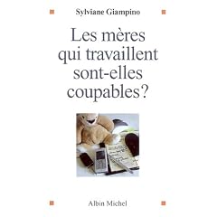 Les m�res qui travaillent sont-elles coupables ?