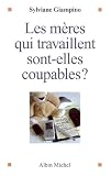 Les m�res qui travaillent sont-elles coupables ?