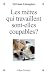 Les m�res qui travaillent sont-elles coupables ?