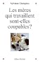 Les m�res qui travaillent sont-elles coupables ?