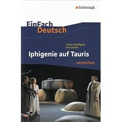 EinFach Deutsch ...verstehen. Interpretationshilfen: EinFach Deutsch ...verstehen: Johann Wolfgang von Goethe. Iphigenie auf Tauris