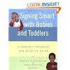Signing Smart with Babies and Toddlers: A Parent's Strategy and Activity Guide