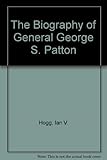 The biography of General George S. Patton