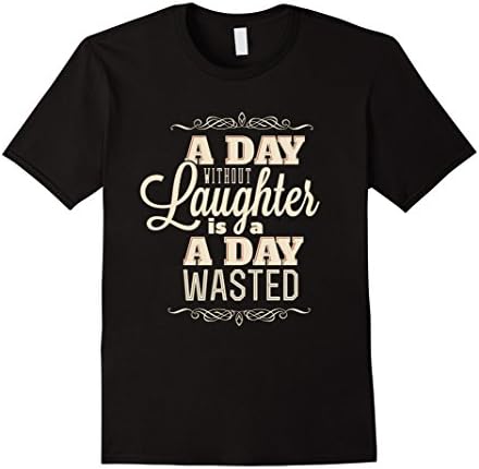 Men's A Day Without Laughter is a Day Wasted - T Shirt 3XL Black