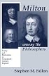 Milton Among the Philosophers: Poetry and Materialism in Seventeenth-Century England
