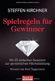 Spielregeln f&uuml;r Gewinner: Mit 25 einfachen Gesetzen zur pers&ouml;nlichen H&ouml;chstleistung - Steffen Kirchner