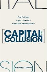 Capital and Collusion: The Political Logic of Global Economic Development