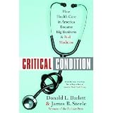 Critical Condition by Donald L. Barlett and James B. Steele - 288 Page Hardcover