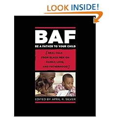 Be a Father to Your Child: Real Talk from Black Men on Family, Love, and Fatherhood