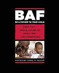 Be a Father to Your Child: Real Talk from Black Men on Family, Love, and Fatherhood