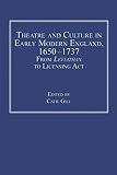 Theatre and culture in early modern England, 1650-1737 : from Leviathan to Licensing Act