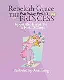 Rebekah Grace The Practically Perfect Princess