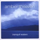 Ambient Heaven - Tranquil Waters