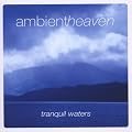 Ambient Heaven - Tranquil Waters