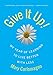 Give It Up!: My Year of Learning to Live Better with Less