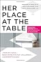 Her Place at the Table: A Woman's Guide to Negotiating Five Key Challenges to Leadership Success