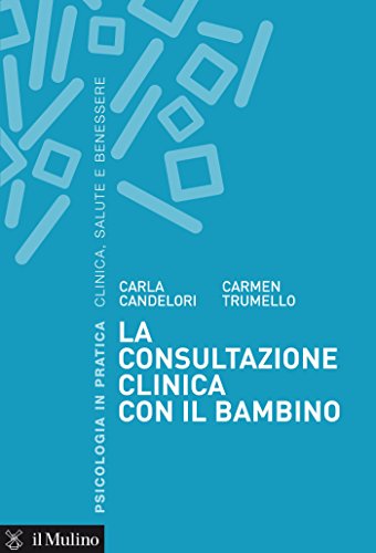 La consultazione clinica con il bambino (Psicologia in pratica) (Italian Edition)