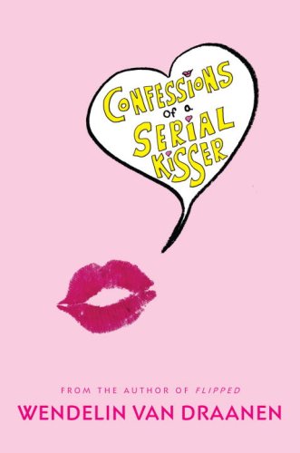 Knopf Books for Young Readers Confessions of a Serial Kisser