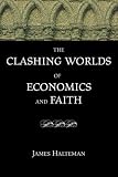 The Clashing Worlds of Economics and Faith