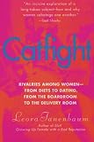 Catfight: Rivalries Among Women--from Diets to Dating, from the Boardroom to the Delivery Room