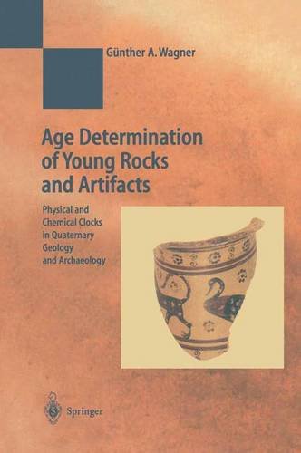 age determination of young rocks and artifacts physical and chemical clocks in quaternary geology and archaeology