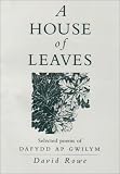 A house of leaves : selected poems of Dafydd ap Gwilym