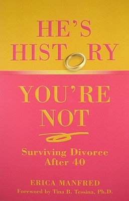 He's History, You're Not: Surviving Divorce After 40   [HES HIST YOURE NOT] [Paperback]