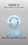 SYNC: How to Know Gods Will for your Life