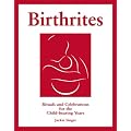 Birthrites, Rituals & Celebrations for the Child-Bearing Years: 1
