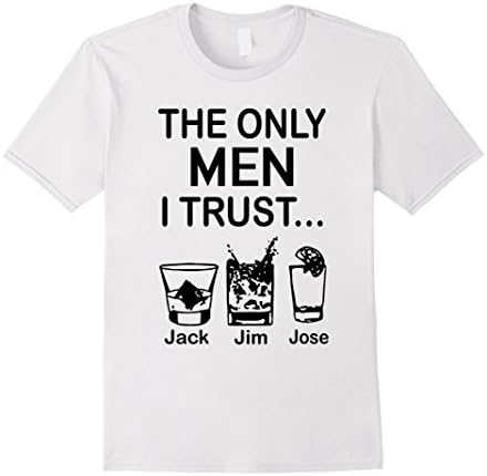Men's The Only Men I Trust Jack Jim Jose Funny Shirt Large White