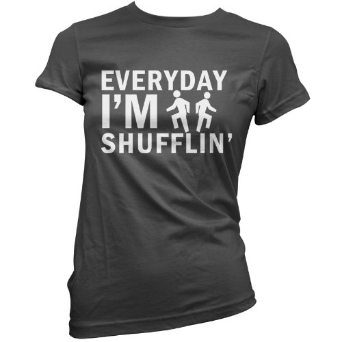 Everyday I’m Shufflin’ (Shuffling) Womens T-Shirt! – 8 Colours
