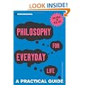 Introducing Philosophy for Everyday Life: a Practical Guide