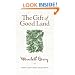 The Gift Of Good Land: Further Essays Cultural and Agricultural