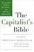 The Capitalist's Bible: The Essential Guide to Free Markets--and Why They Matter to You