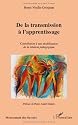 De la transmission &agrave; l'apprentissage : Contribution &agrave; une mod&eacute;lisation de la relation p&eacute;dagogique