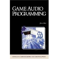 Game Audio Programming [With CDROM] (Charles River Media Game Development)